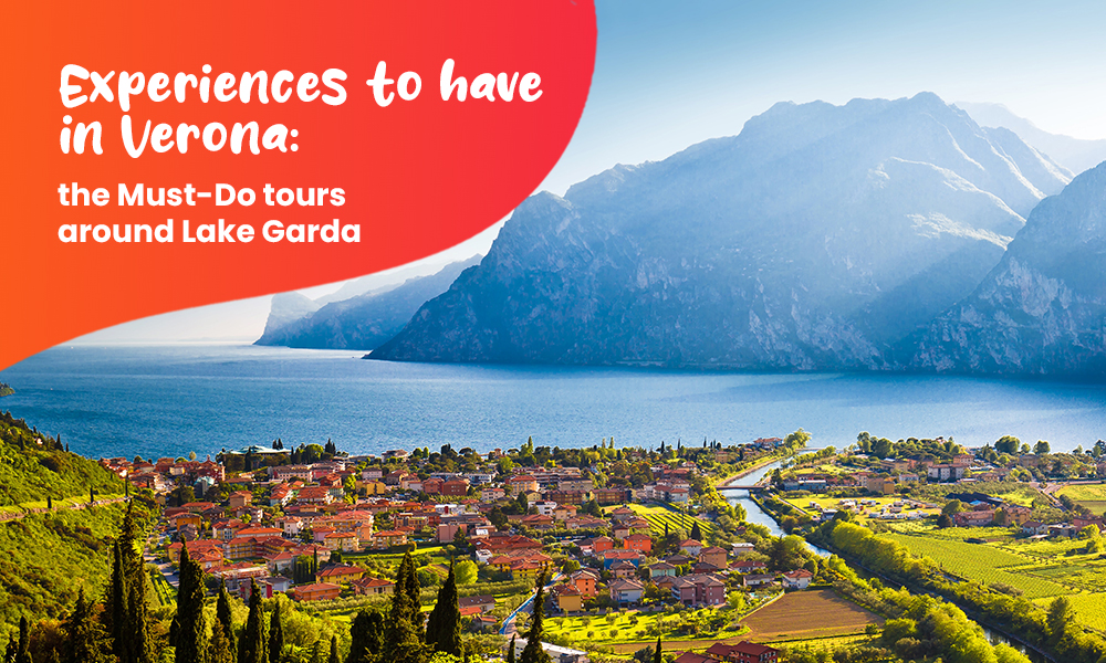 Experiences to have in Verona: the Must-Do tours around Lake Garda